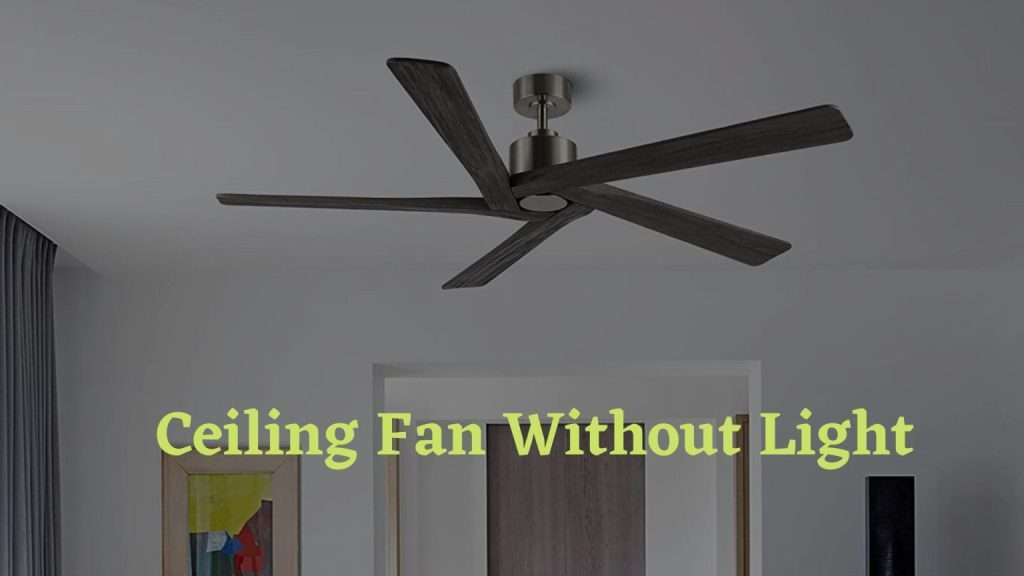 Best Ceiling Fans Without Lights